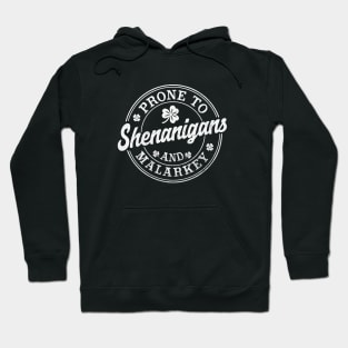 Prone To Shenanigans and Malarkey funny St Patricks Day Hoodie